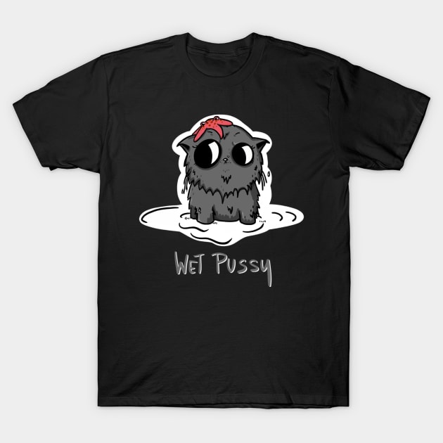 Wet Pussy T-Shirt by SaraWired